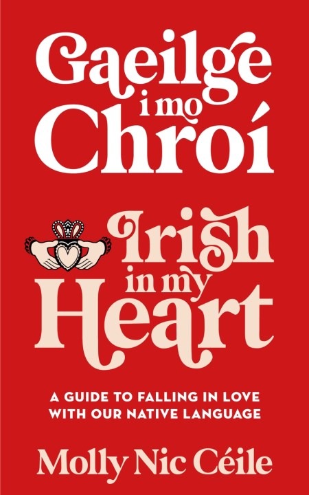 Gaeilge i Mo Chroí - Irish In My Heart